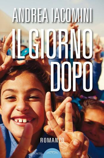 Il giorno dopo - Andrea Iacomini - Libro Ponte Sisto 2016, Ombre | Libraccio.it