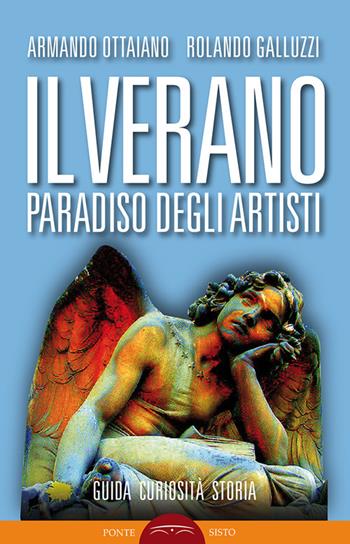 Il Verano. Paradiso degli artisti - Armando Ottaiano, Rolando Galluzzi - Libro Ponte Sisto 2017, Segreti e tesori di Roma | Libraccio.it