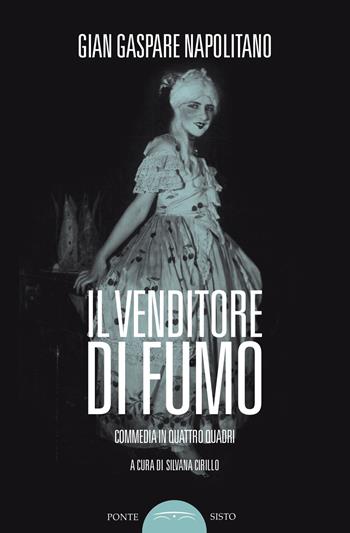 Il venditore di fumo - G. Gaspare Napolitano - Libro Ponte Sisto 2018 | Libraccio.it