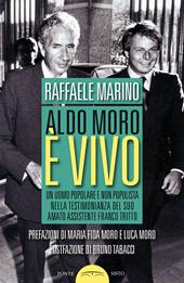 Aldo Moro è vivo. Un uomo popolare e non populista nella testimonianza del suo amato assistente Franco Tritto