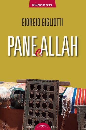 Pane e Allah - Giorgio Gigliotti - Libro Ponte Sisto 2019, R@cconti | Libraccio.it