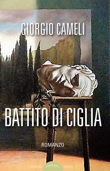 Battito di ciglia - Giorgio Cameli - Libro Ponte Sisto 2019 | Libraccio.it