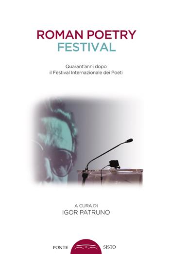 Roman poetry festival. Quarant'anni dopo il Festival internazionale dei poeti  - Libro Ponte Sisto 2019, Ombre | Libraccio.it