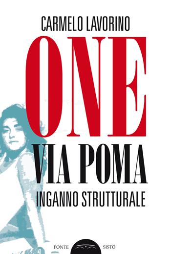 One via Poma inganno strutturale - Carmelo Lavorino - Libro Ponte Sisto 2019 | Libraccio.it