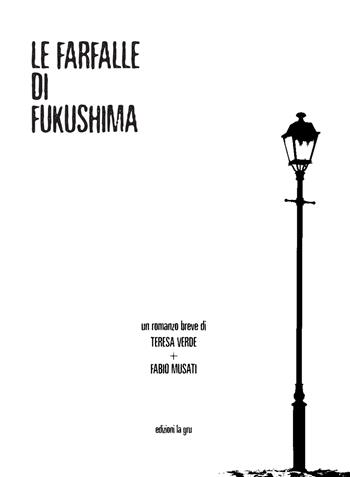 Le farfalle di Fukushima - Teresa Verde, Fabio Musati - Libro La Gru 2015 | Libraccio.it