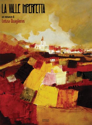 La valle imperfetta - Letizia Quaglierini - Libro La Gru 2017, 14° piano | Libraccio.it