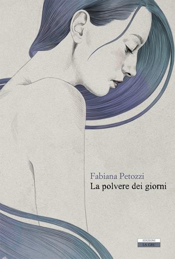 La polvere dei giorni - Fabiana Petozzi - Libro La Gru 2018, 14° piano | Libraccio.it