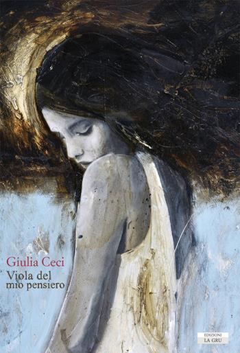 Viola del mio pensiero - Giulia Ceci - Libro La Gru 2018, 14° piano | Libraccio.it