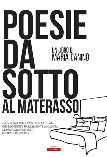 Poesie da sotto al materasso - Maria Canino - Libro La Gru 2019, Scintille | Libraccio.it
