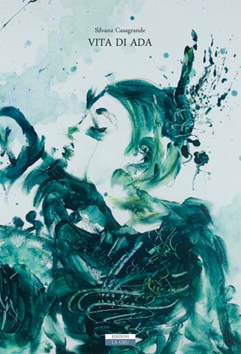 Vita di Ada. Nuova ediz. - Silvana Casagrande - Libro La Gru 2019, 14° piano | Libraccio.it