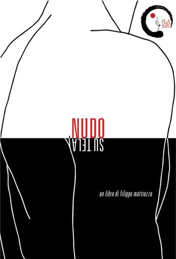 Nudo su tela. Nuova ediz. - Filippo Mattiuzzo - Libro La Gru 2020, Scintille | Libraccio.it