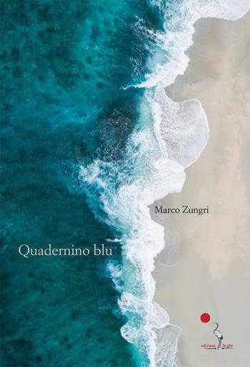 Quadernino blu - Marco Zungri - Libro La Gru 2020, Scintille | Libraccio.it