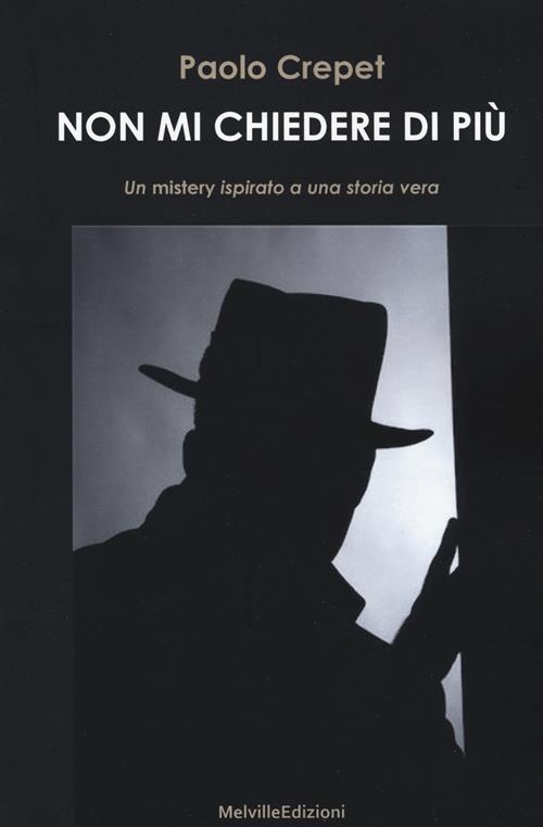 Non mi chiedere di più - Paolo Crepet - Libro Melville Edizioni 2018,  Ghiaccio nove