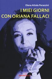 I miei giorni con Oriana Fallaci