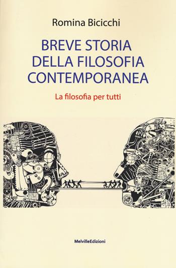 Breve storia della filosofia contemporanea. La filosofia per tutti - Romina Bicicchi - Libro Melville Edizioni 2020, Tempo presente | Libraccio.it