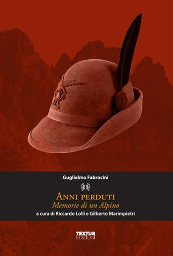 Anni perduti. Memorie di un alpino - Guglielmo Fabrocini - Libro Textus 2014, Piccola biblioteca | Libraccio.it