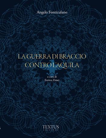 La guerra di Braccio contro l'Aquila - Angelo Fonticulano - Libro Textus 2024 | Libraccio.it