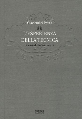 L'esperienza della tecnica  - Libro Textus 2019, Filosofia al presente | Libraccio.it
