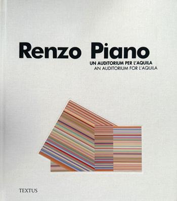 Renzo Piano. Un auditorium per l'Aquila-An auditorium for l'Aquila. Ediz. bilingue  - Libro Textus 2024 | Libraccio.it