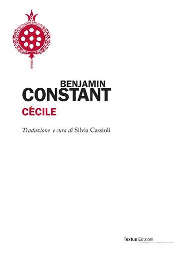 Cécile - Benjamin Constant - Libro Textus 2024, Grani | Libraccio.it