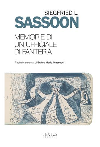 Memorie di un ufficiale di fanteria - Siegfried L. Sassoon - Libro Textus 2024 | Libraccio.it