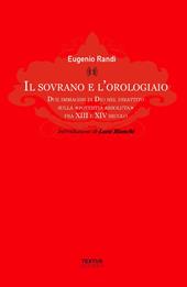 Il sovrano e l'orologiaio. Due immagini di Dio nel dibattito sulla «potentia absoluta» fra XIII e XIV secolo