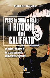 Il ritorno del Califfato. L'ISIS in Siria ed Iraq. Lo stato islamico e lo sconvolgimento dell'ordine regionale