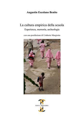 La cultura empirica della scuola. Esperienza, memoria, archeologia - Augustín Escolano Benito - Libro Volta la Carta 2016, Verità provvisorie | Libraccio.it