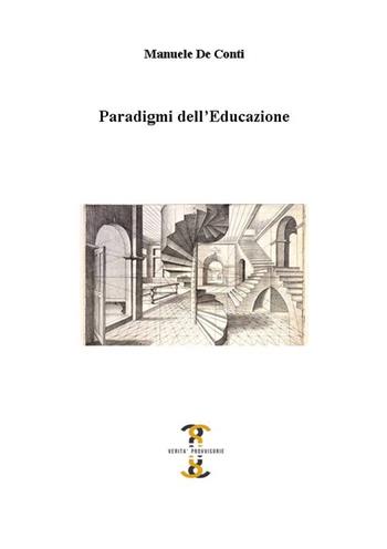 Paradigmi dell'educazione - Manuele De Conti - Libro Volta la Carta 2016, Verità provvisorie | Libraccio.it