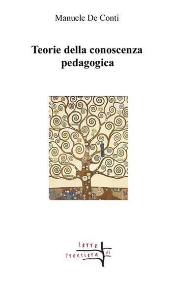 Teorie della conoscenza pedagogica - Manuele De Conti - Libro Volta la Carta 2016, Terre di frontiera | Libraccio.it