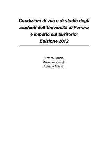 Condizioni di vita e di studio degli studenti dell'Università di Ferrara e impatto sul territorio: edizione 2012 - Stefano Bonnini, Susanna Nanetti, Roberto Polastri - Libro Volta la Carta 2017, Stampa universitaria estense | Libraccio.it