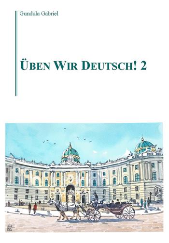 Üben wir Deutsch!. Vol. 2 - Gabriel Gundula - Libro Volta la Carta 2018, Stampa universitaria estense | Libraccio.it