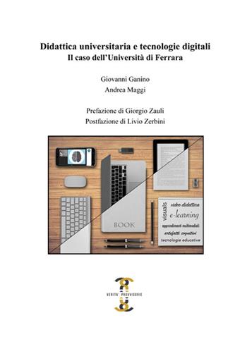 Didattica universitaria e tecnologie digitali. Il caso dell'Università di Ferrara - Giovanni Ganino, Andrea Maggi - Libro Volta la Carta 2019, Verità provvisorie | Libraccio.it