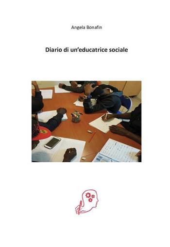 Diario di un'educatrice sociale - Angela Bonafin - Libro Volta la Carta 2019, Le ragioni del metodo | Libraccio.it