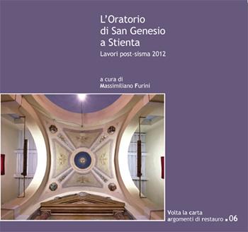 L' oratorio di San Genesio a Stienta. Lavori post-sisma 2012 - Massimiliano Furini - Libro Volta la Carta 2020 | Libraccio.it