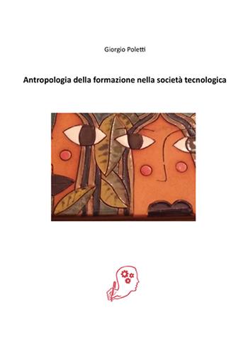 Antropologia della formazione nella società tecnologica - Giorgio Poletti - Libro Volta la Carta 2020, Le ragioni del metodo | Libraccio.it