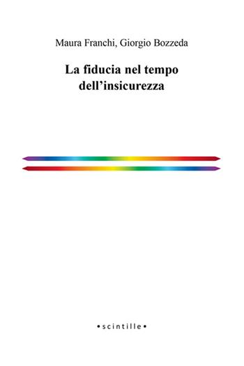 La fiducia nel tempo dell'insicurezza - Maura Franchi, Giorgio Bozzeda - Libro Volta la Carta 2023 | Libraccio.it