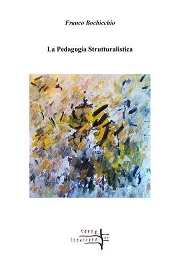 La pedagogia strutturalistica - Franco Bochicchio - Libro Volta la Carta 2024, Terre di frontiera | Libraccio.it