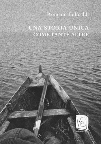 Una storia unica come tante altre - Romano Folicaldi - Libro Volta la Carta 2024 | Libraccio.it