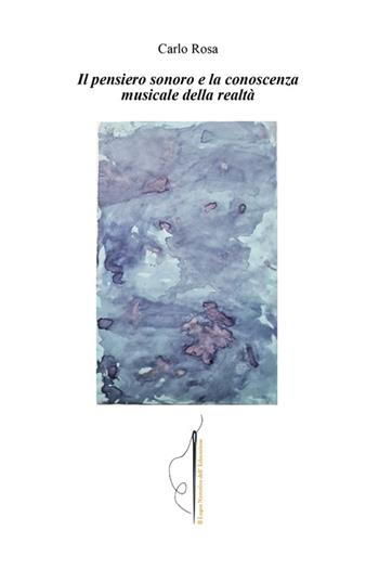 Il pensiero sonoro e la conoscenza musicale della realtà - Carlo Rosa - Libro Volta la Carta 2025, il logos narrativo dell'educazione | Libraccio.it