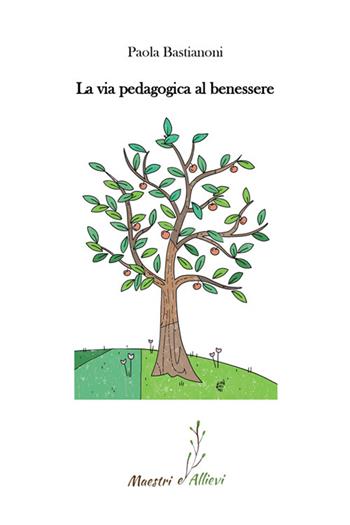 La via pedagogica al benessere - Paola Bastianoni - Libro Volta la Carta 2025 | Libraccio.it