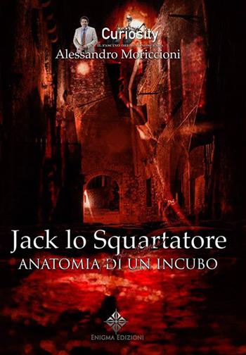 Jack lo squartatore. Anatomia di un incubo - Alessandro Moriccioni - Libro Enigma 2016 | Libraccio.it