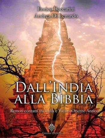 Dall'India alla Bibbia. Remoti contatti tra India e Vicino Oriente antico - Enrico Baccarini, Andrea Di Lenardo - Libro Enigma 2018 | Libraccio.it