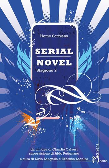 Serial novel. Stagione 2  - Libro Homo Scrivens 2015, Polimeri | Libraccio.it