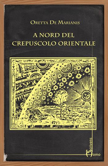 A nord del crepuscolo orientale - Oretta De Marianis - Libro Homo Scrivens 2015, Direzioni immaginarie | Libraccio.it