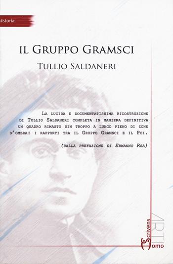 Il gruppo Gramsci - Tullio Saldaneri - Libro Homo Scrivens 2015, Arti | Libraccio.it