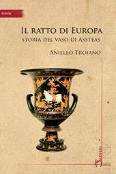 Il ratto di Europa. Storia del vaso di Assteas