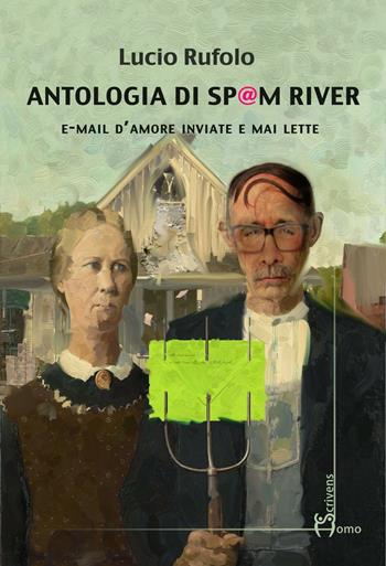 Antologia di Spam River. E-mail d'amore inviate e mai lette - Lucio Rufolo - Libro Homo Scrivens 2016, Dieci | Libraccio.it
