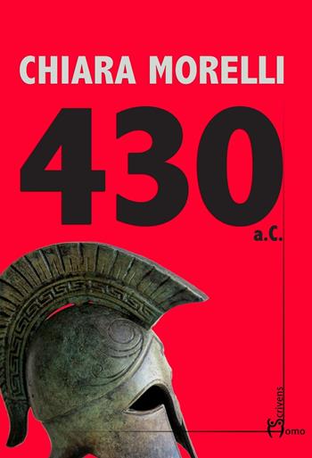 430 a. C. - Chiara Morelli - Libro Homo Scrivens 2016, Direzioni immaginarie | Libraccio.it