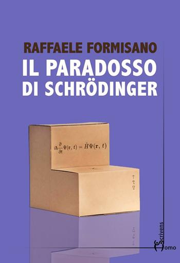 Il paradosso di Schrödinger - Raffaele Formisano - Libro Homo Scrivens 2016, Direzioni immaginarie | Libraccio.it